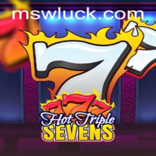 Exploring the Exciting World of HotTripleSevens and MSW
